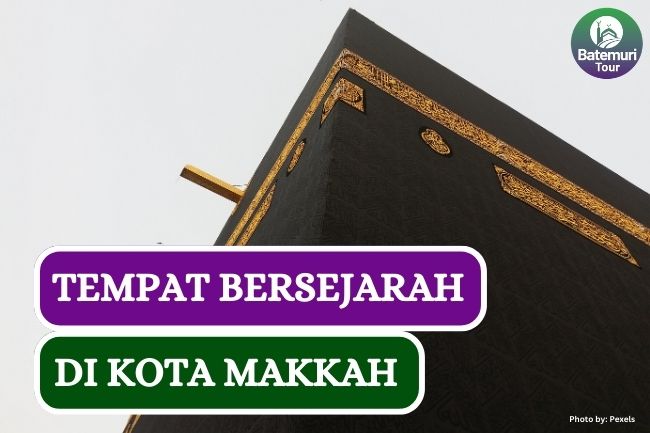 Menyusuri Jejak Nabi SAW, Ini Dia 10 Tempat Bersejarah di Makkah